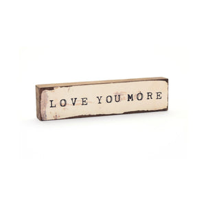 Love You More Timber Bit